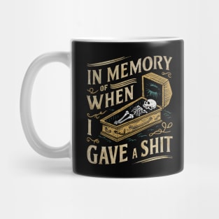 In memory of when I gave a shit Mug